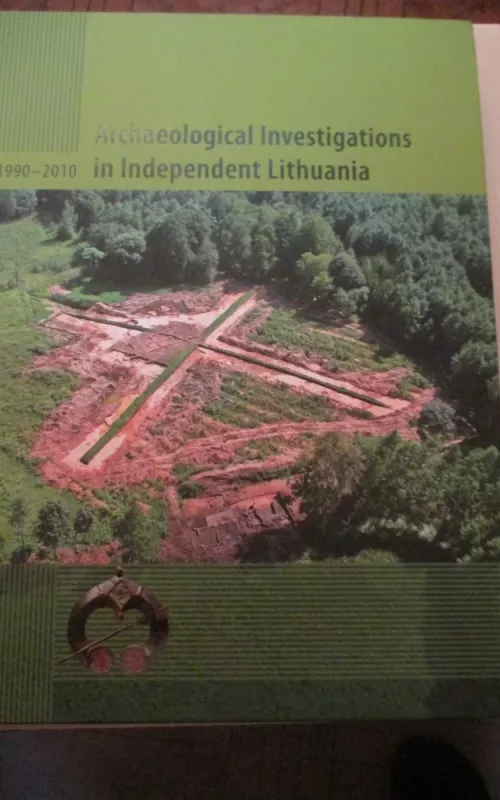Archeological Investigations in Independent Lithuania 1990 - 2010 - Autorių Kolektyvas, knyga