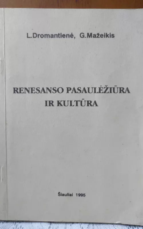 Renesanso pasaulėžiūra ir kultūra - Leta Dromantienė, knyga