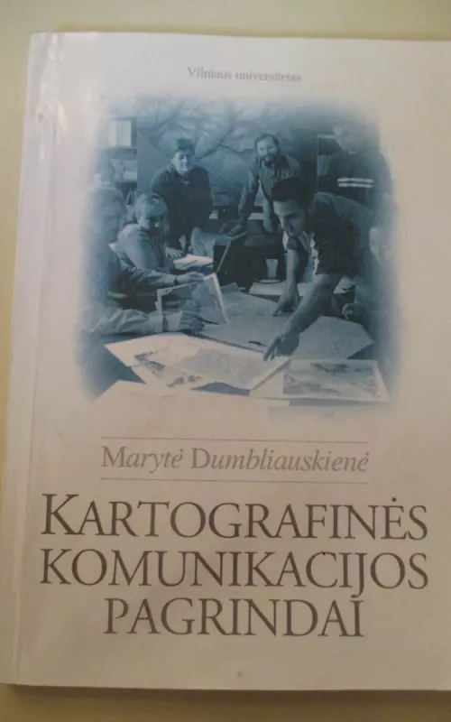 Kartografinės komunikacijos pagrindai - Marytė Dumbliauskienė, knyga 2