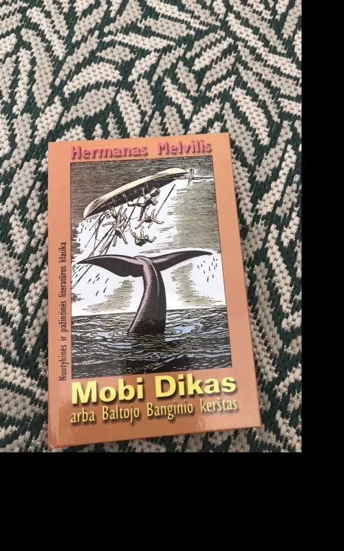 Mobi Dikas, arba Baltojo Banginio kerštas - Hermanas Melvilis, knyga
