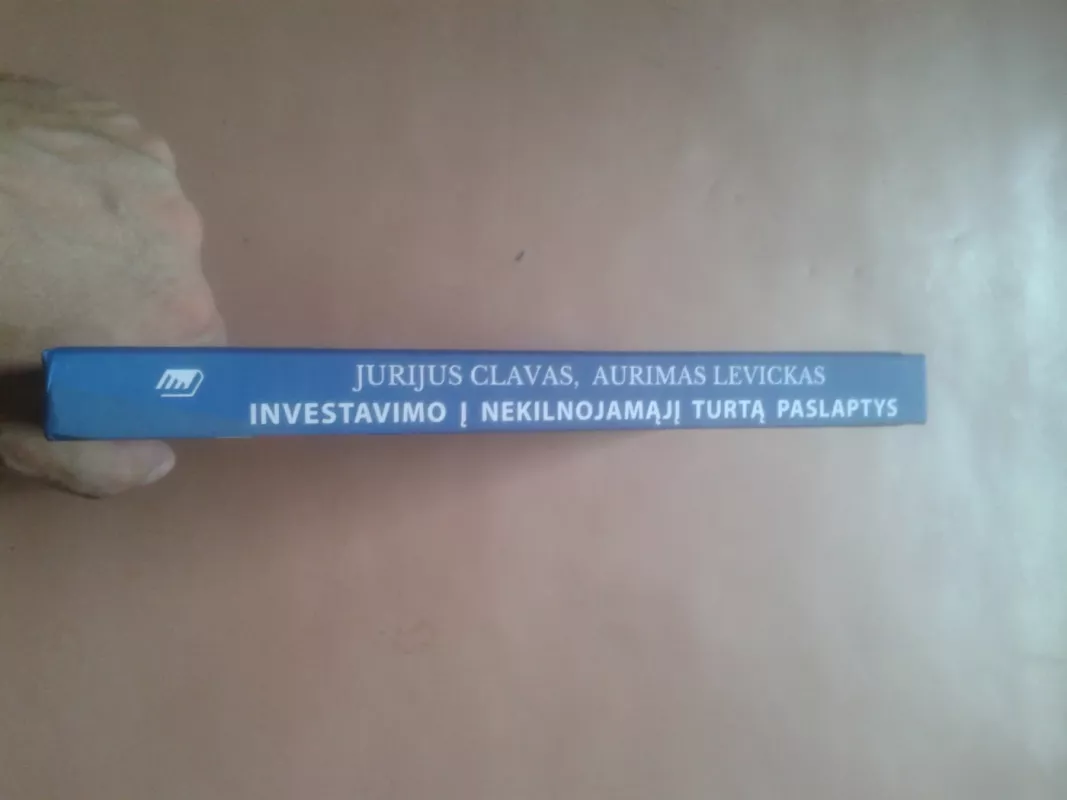 Investavimo į nekilnojamąjį turtą paslaptys: praktinis vadovas, kaip gauti pasyviųjų pajamų investuojant į nekilnojamąjį turtą Lietuvoje - Jurijus Clavas, knyga 3