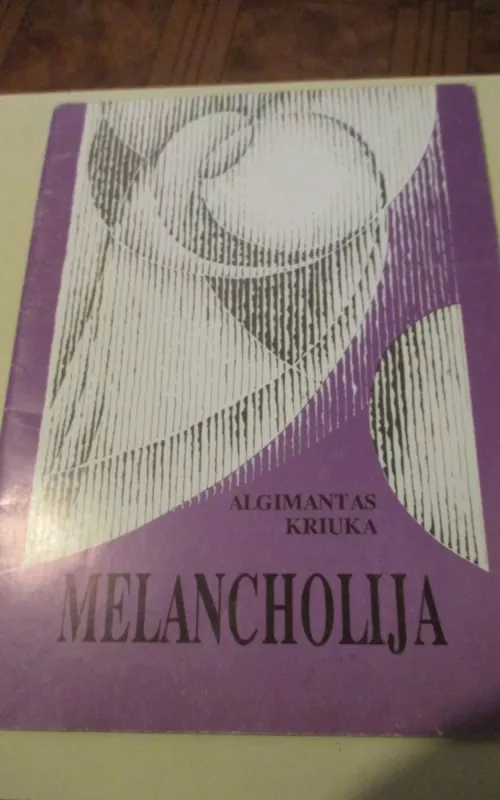 Melancholija - Algimantas Kriuka, knyga