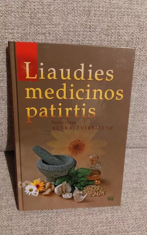 Liaudies medicinos patirtis - Aušra Žvirblienė, knyga 2
