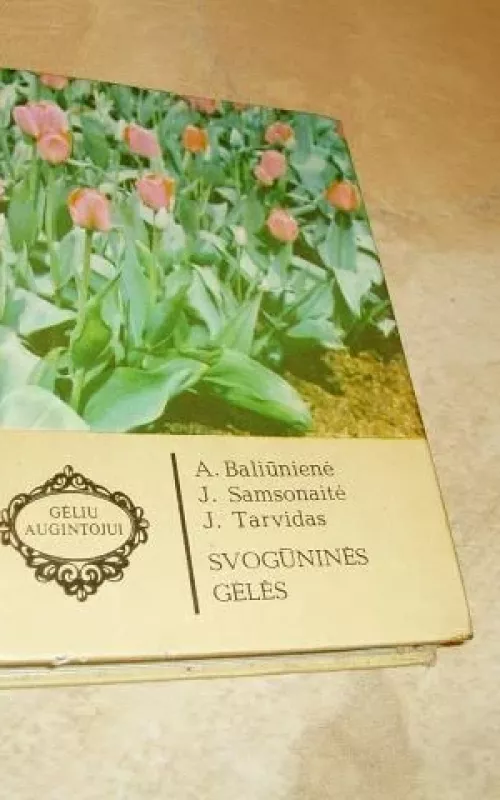 Svogūninės gėlės - A. Baliūnienė, ir kiti , knyga