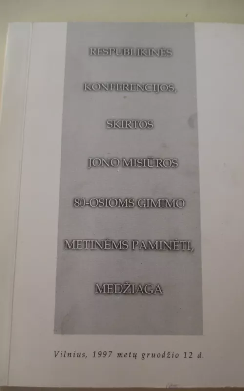 Respublikinės konferencijos, skirtos Jono Misiūros 80-osioms gimimo metinėms paminėti, medžiaga - Vladas Vaičekonis, knyga 2