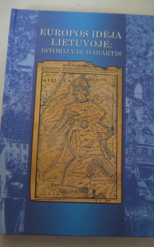 Europos idėja Lietuvoje (Istorija ir dabartis) - Darius Staliūnas, knyga 2