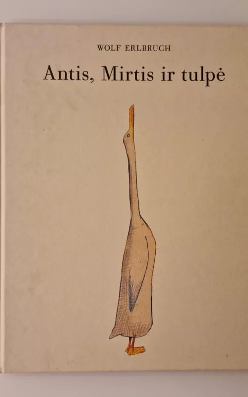 Antis, Mirtis ir tulpė - Wolf Erlbruch, knyga