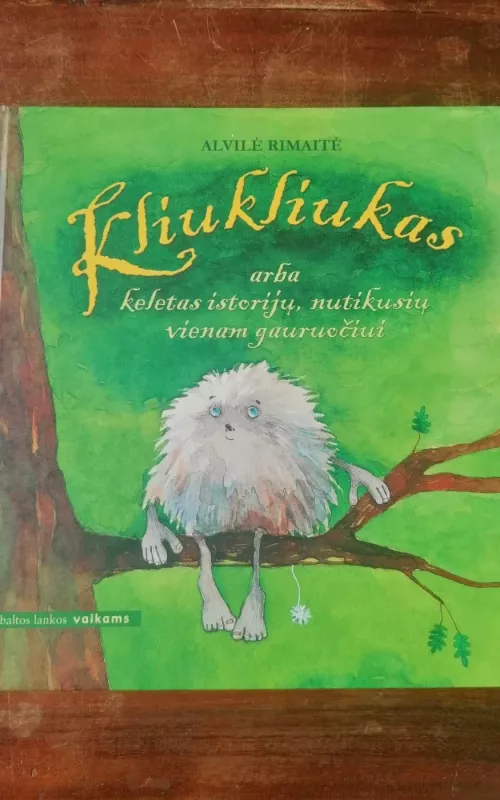 Kliukliukas - Alvilė Rimaitė, knyga