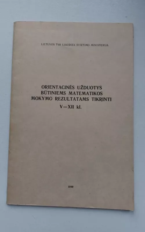 Orientacinės užduotys būtiniems matematikos rezultatams tikrinti V-XII kl. - Autorių Kolektyvas, knyga