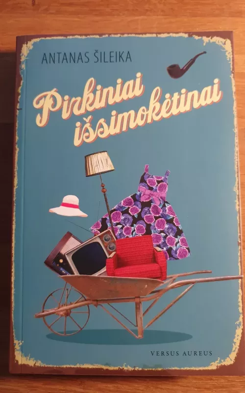 Pirkiniai išsimokėtinai - Antanas Šileika, knyga 2