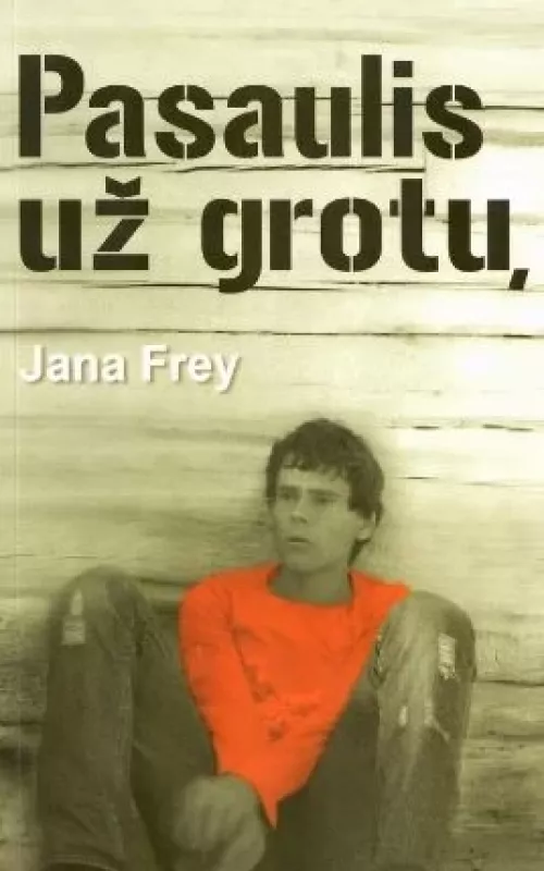 Pasaulis už grotų - Jana Frey, knyga