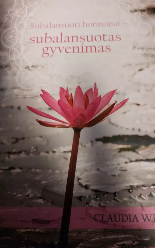 Subalansuoti hormonai - subalansuotas gyvenimas - Claudia Welch, knyga 2
