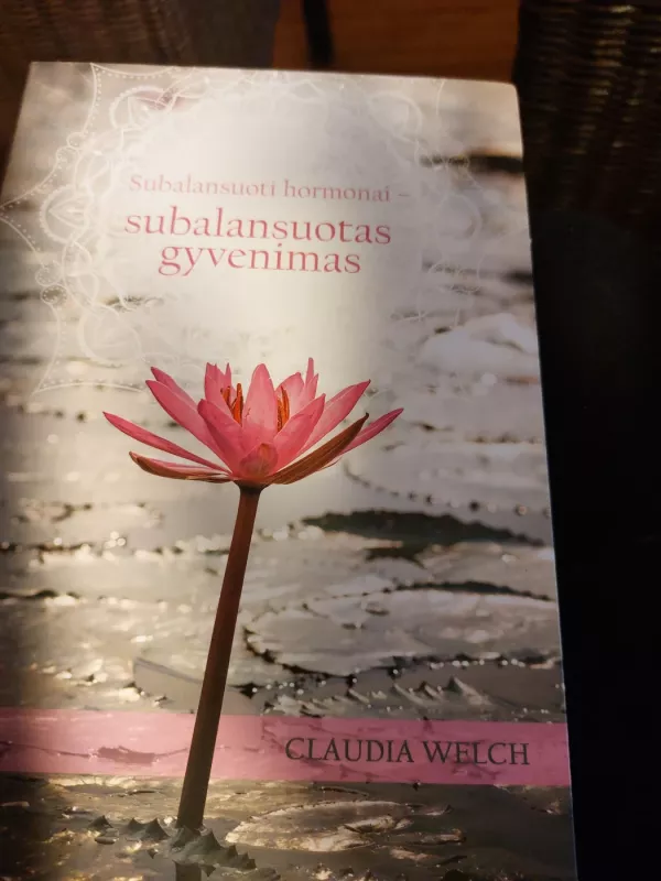 Subalansuoti hormonai - subalansuotas gyvenimas - Claudia Welch, knyga 3