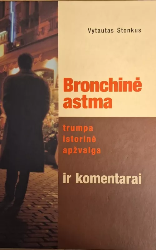 Bronchinė astma: trumpa istorinė apžvalga ir komentarai - Vytautas Stankus, knyga
