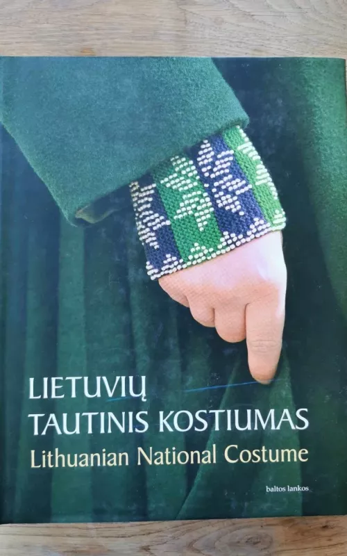 Lietuvių tautinis kostiumas. Lithuanian National Costume - Teresė Jurkuvienė, knyga