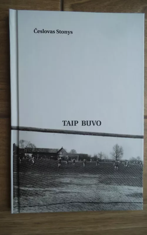 česlovas stonys taip buvo - Česlovas Stonys, knyga 2