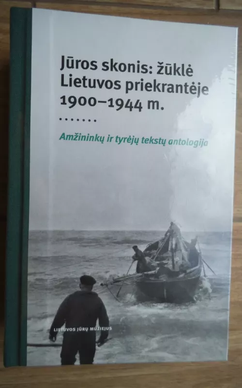 Jūros skonis: žūklė Lietuvos priekrantėje 1900–1944 m. - Dainius Elertas, knyga 2