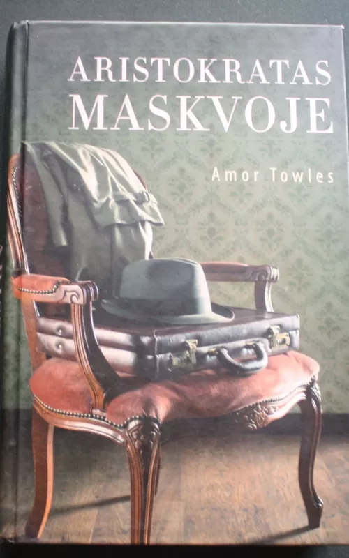 Aristokratas Maskvoje - Amor Towles, knyga