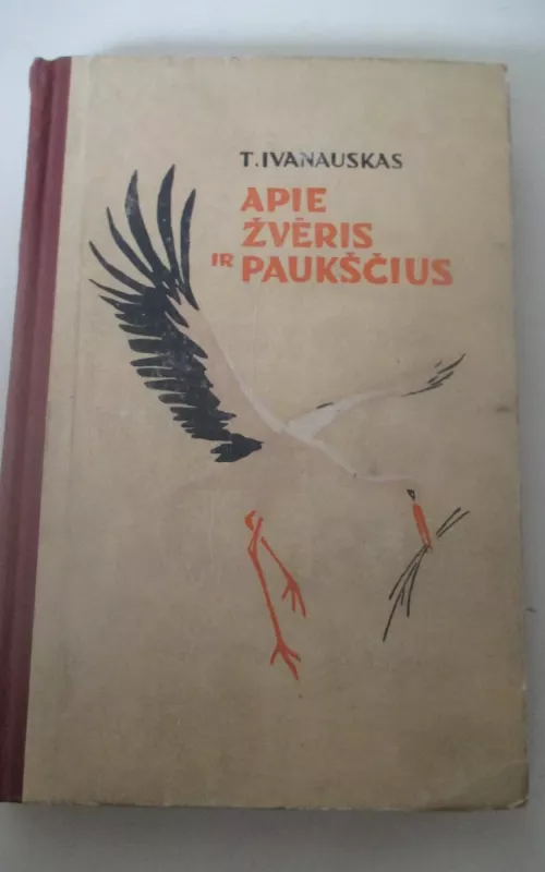 Apie žvėris ir paukščius - Tadas Ivanauskas, knyga 2