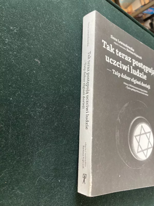 Taip dabar elgiasi dorieji. Žydus gelbėję Vilniaus krašto lenkai - Ilona Lewandowska, knyga 4