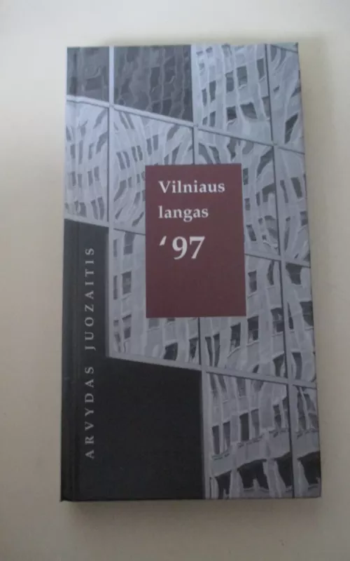 VILNIAUS LANGAS '97 - Arvydas Juozaitis, knyga 2