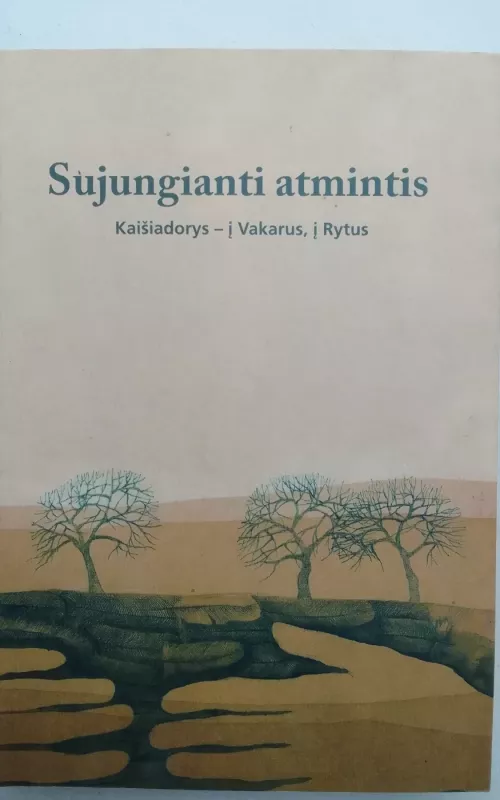 Sujungianti atmintis, Kaišiadorys - į Vakarus, į Rytus - Autorių Kolektyvas, knyga 2