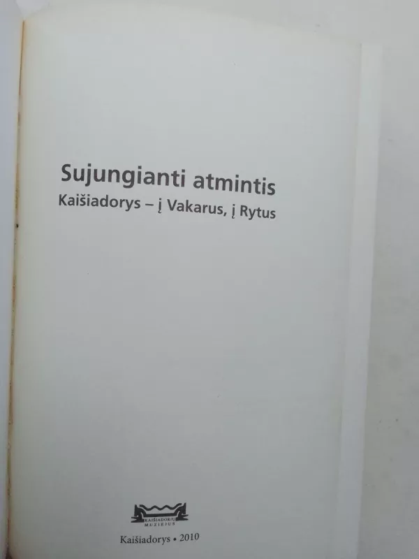 Sujungianti atmintis, Kaišiadorys - į Vakarus, į Rytus - Autorių Kolektyvas, knyga 3