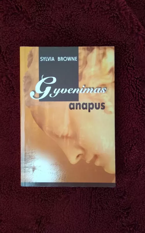 Gyvenimas anapus - Sylvia Browne, knyga 2