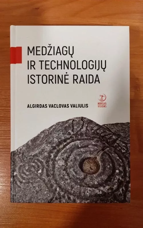 Medžiagų ir technologijų istorinė raida - Algirdas Vaclovas Valiulis, knyga