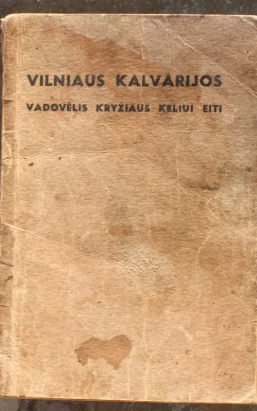 Vilniaus Kalvarijos: vadovėlis kryžiaus keliui eiti - Stanislovas Kiškis, knyga 2