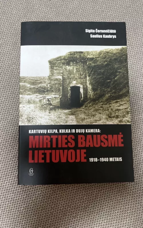 Kartuvių kilpa, kulka ir dujų kamera : mirties bausmė Lietuvoje 1918-1940 m. - Autorių Kolektyvas, knyga 2