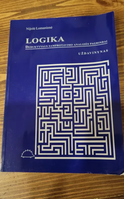 Logika: deduktyvaus samprotavimo analizė: uždavinynas - Nijolė Lomanienė, knyga