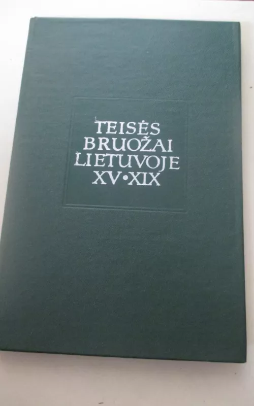Teisės bruožai Lietuvoje XV - XIX - Autorių Kolektyvas, knyga