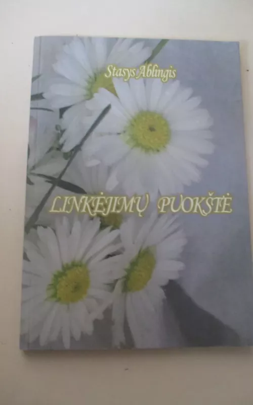 Linkėjimų puokštė - Stasys Ablingis, knyga 2