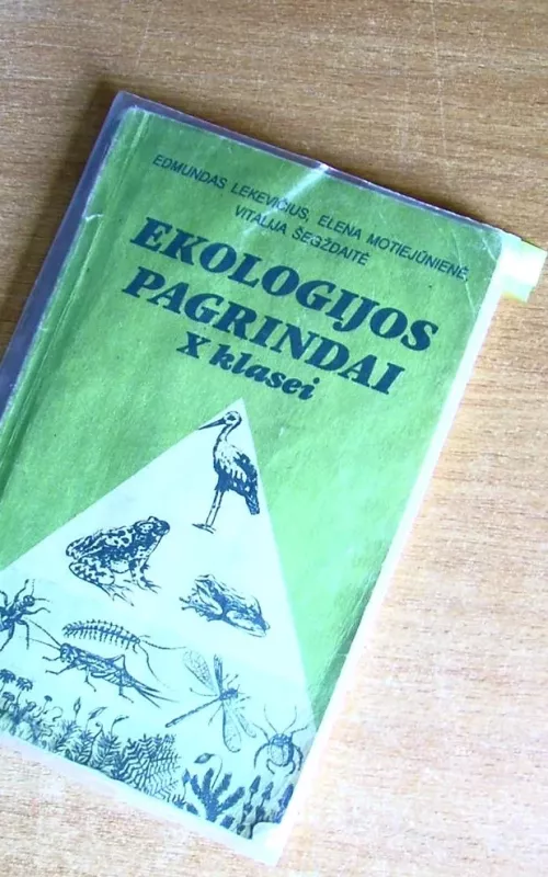 EKOLOGIJOS PAGRINDAI X KLASEI - E. Lekevičius, E.  Motiejūnienė, L.  Kunskaitė, knyga