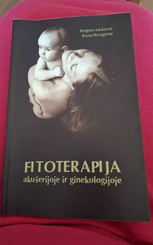 Fitoterapija akušerijoje ir ginekologijoje - Regina Mekienė, knyga 2