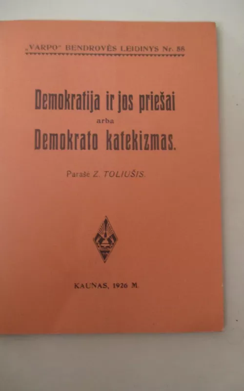 Demokratija ir jos priešai arba Demokrato katekizmas - Zigmas Toliušis, knyga 2