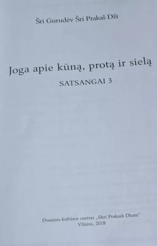 Joga apie kūną, protą ir sielą. Satsangai 3 - Autorių Kolektyvas, knyga 3