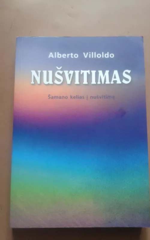 Nušvitimas. Šamano kelias į išgijimą - Alberto Villoldo, knyga 2