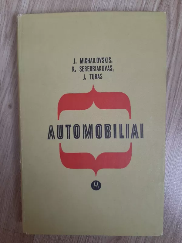 Automobiliai - Turas J. Michailovskis J., Serebriakovas K.,, knyga