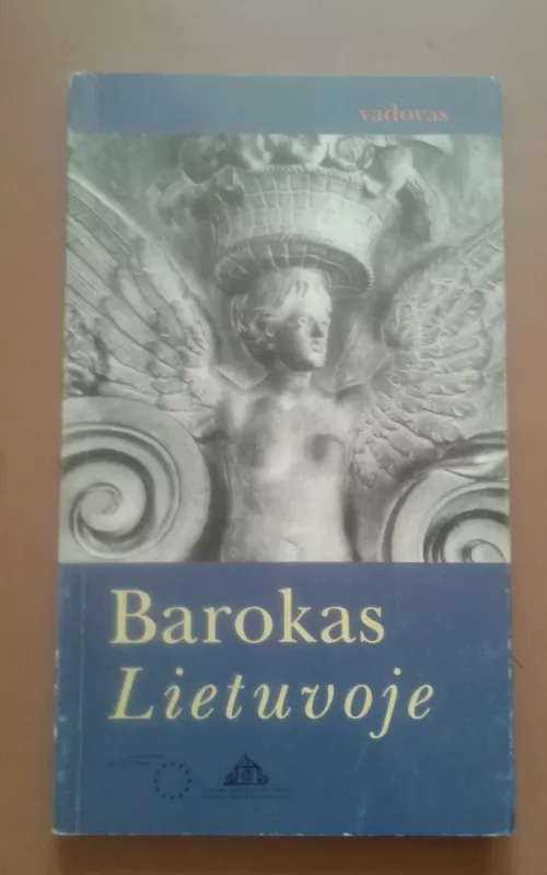 Barokas Lietuvoje. Vadovas - Irena Vaišvilaitė, knyga 2