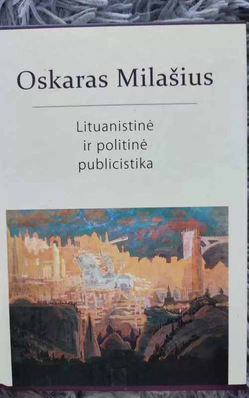 Lituanistinė ir politinė publicistika - Oskaras Milašius, knyga