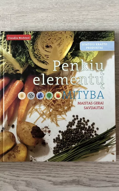 Penkių elementų mityba. Maistas gerai savijautai - Claudia Nichteri, knyga 2