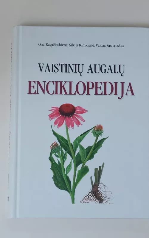 Vaistinių augalų enciklopedija - Ona Ragažinskienė, Silvija Rimkienė, Valdas Sasnauskas, knyga