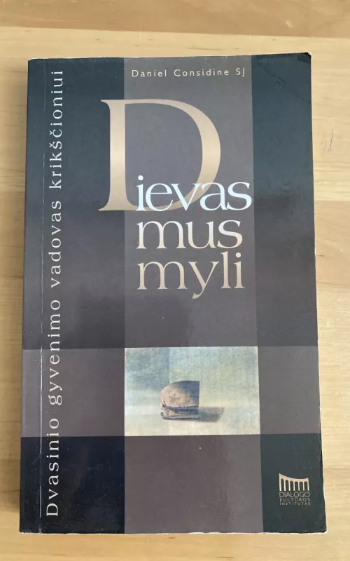 Dievas mus myli: dvasinio gyvenimo vadovas krikščioniui - Daniel Considine, knyga 2