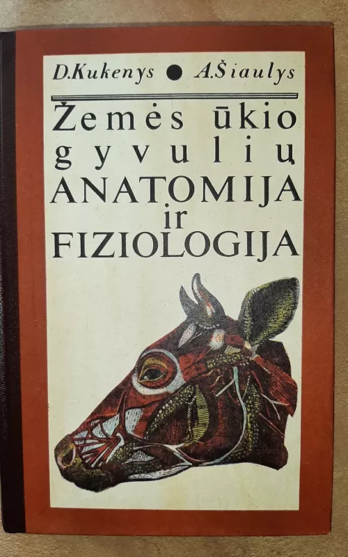 Zemes ukio gyvuliu anatomija ir fiziologija - Šiaulys A. Kukenys D., knyga