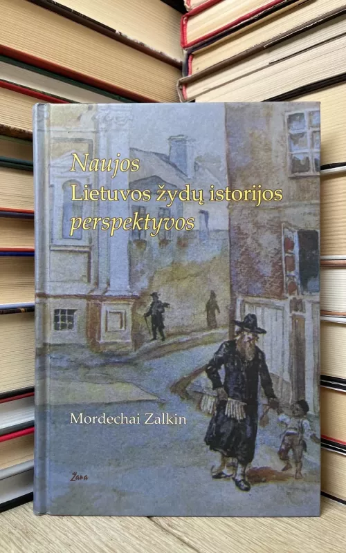 Naujos Lietuvos žydų istorijos perspektyvos - Mordechai Zalkin, knyga