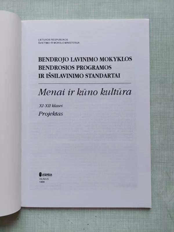 Bendrojo lavinimo mokyklos bendrosios programos ir išsilavinimo standartai. Menai ir kūno kultūra  XI-XII klasei, projektas - Autorių Kolektyvas, knyga 4