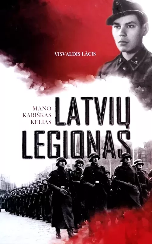 Latvių legionas. Mano kariškas kelias - Visvaldis Lācis, knyga