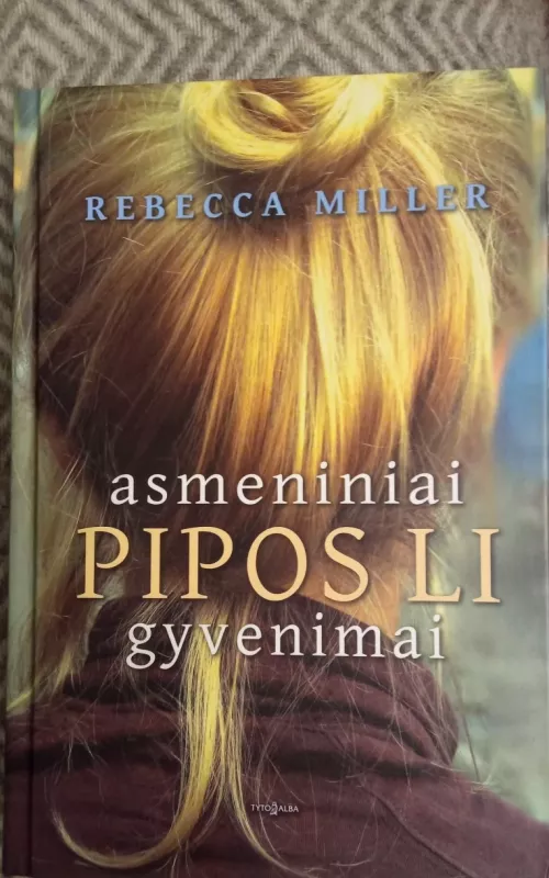 Asmeniniai Pipos Li gyvenimai - Rebecca Miller, knyga